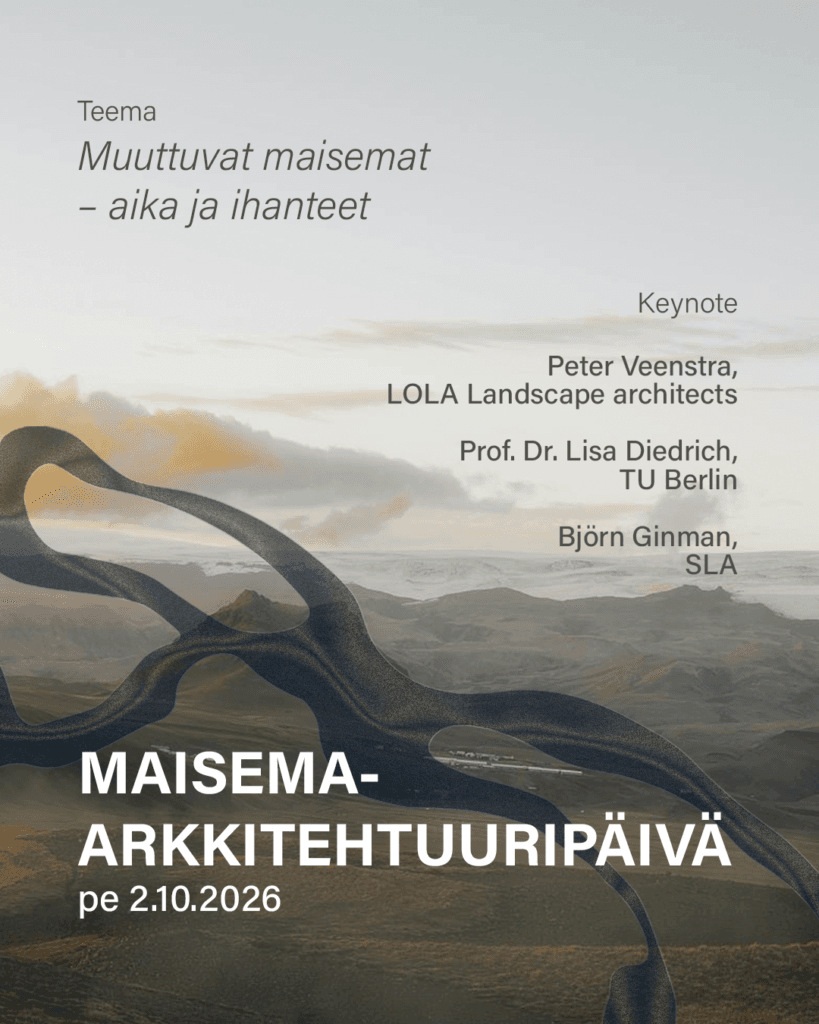 Tapahtumajuliste, jossa on abstraktia maisemataidetta ja sumuisia vuoria. Suomenkielisessä tekstissä luetellaan pääpuhujat ja ilmoitetaan Maisema-arkkitehtuuripäivästä, maisema-arkkitehtuuritapahtumasta 2. lokakuuta 2026, joka keskittyy muuttuviin maisemiin. .